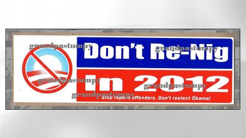 Racist Obama Bumper Sticker: Don't Re-Nig in 2012